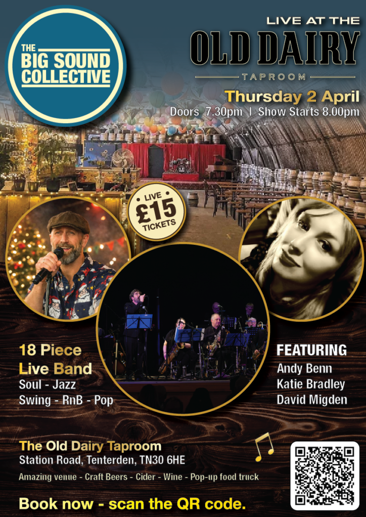 The Big Sound Collective at the old Old Dairy Taproom, Tenterden, Kent. 2 April. Doors open 7.30pm, show starts at 8.00pm.